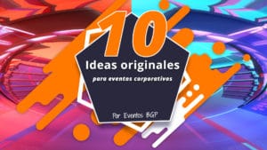 10 Ideas originales para eventos corporativos